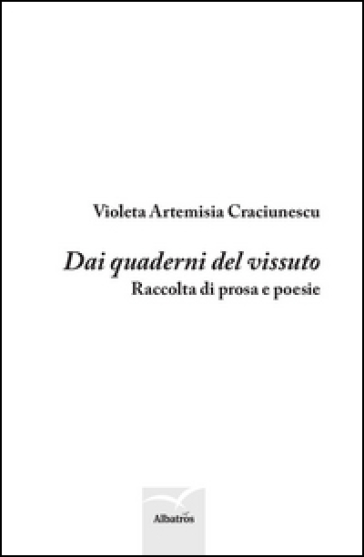 Dai quaderni del vissuto - Violeta Artemisia Craciunescu