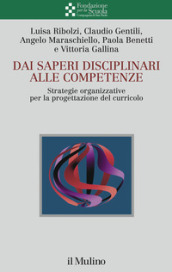 Dai saperi disciplinari alle competenze. Strategie organizzative per la progettazione del curricolo