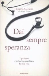 Dai sempre speranza. I pazienti che hanno cambiato la mia vita