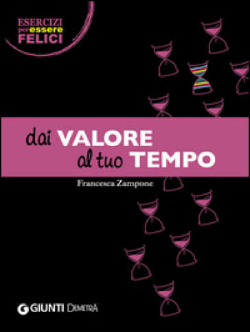 Dai valore al tuo tempo - Francesca Zampone