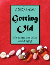 Daily Dose: Getting Old