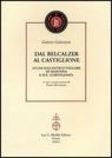 Dal Belcalzer al Castiglione. Studi sull'antico volgare di Mantova e sul «Cortegiano» - Ghino Ghinassi