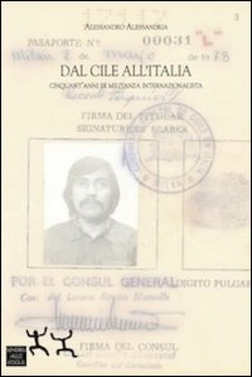 Dal Cile all'Italia. Cinquant'anni di militanza internazionalista - Alessandro Alessandria