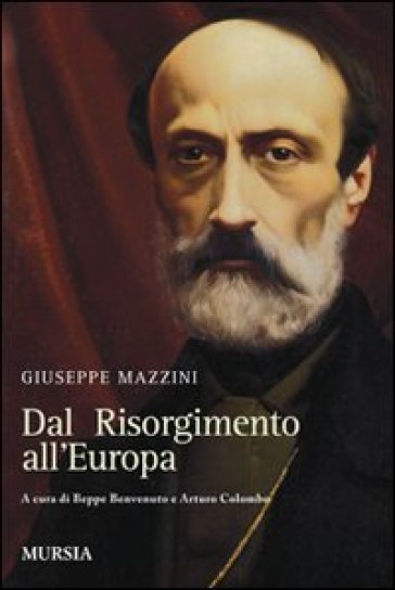 Dal Risorgimento all'Europa - Giuseppe Mazzini
