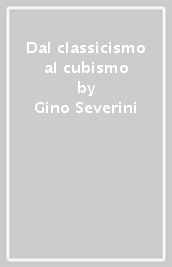 Dal classicismo al cubismo