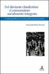 Dal deviante clandestino al consumatore socialmente integrato. L evoluzione della ricerca sull uso di sostanze psicoattive