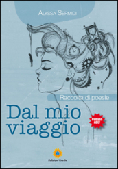 Dal mio viaggio. Raccolta di poesie