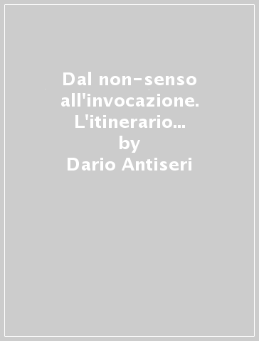 Dal non-senso all'invocazione. L'itinerario speculativo di Paul M. Van Buren - Dario Antiseri