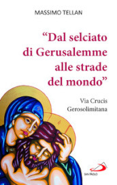 «Dal selciato di Gerusalemme alle strade del mondo». Via Crucis Gerosolimitana