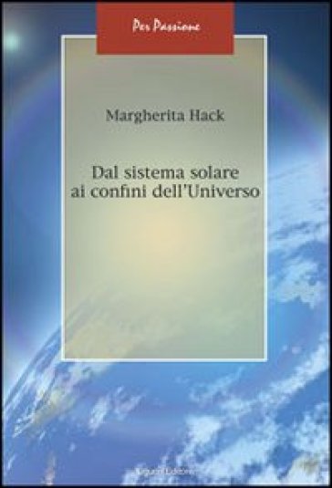 Dal sistema solare ai confini dell'universo - Margherita Hack