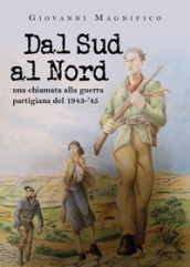 Dal sud al nord una chiamata alla guerra partigiana del 1943- 45