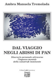 Dal viaggio negli abissi di Pan. Itinerario personale attraverso l inganno mentale della catastrofe imminente