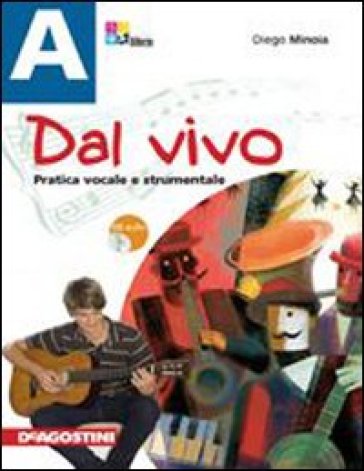 Dal vivo. Vol. A-B. Per la Scuolamedia. Con CD Audio. Con CD-ROM. Con espansione online - Diego Minoia