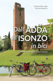 Dall Adda all Isonzo in bici. Nelle terre della Serenissima