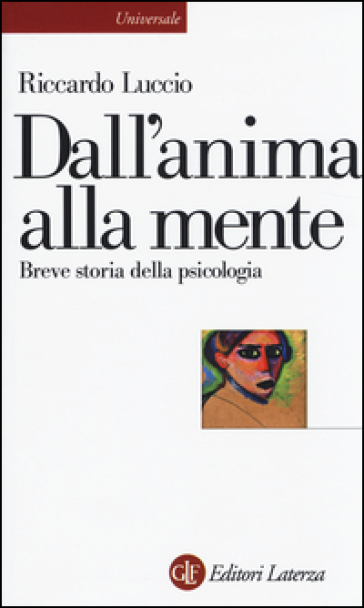 Dall'anima alla mente. Breve storia della psicologia - Riccardo Luccio