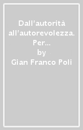 Dall autorità all autorevolezza. Per una leadership in tempo di crisi