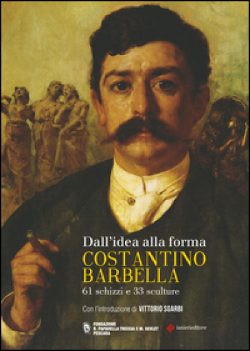 Dall'idea alla forma. Costantino Barbella. 61 schizzi e 33 sculture