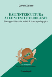 Dall intercultura ai contesti eterogenei. Presupposti teorici e ambiti di ricerca pedagogica