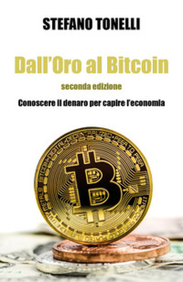 Dall'oro al bitcoin - Stefano Tonelli