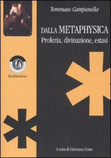 Dalla Metaphysica. Profezia, divinazione, estasi - Tommaso Campanella