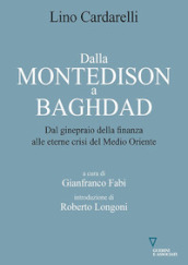 Dalla Montedison a Baghdad. Dal ginepraio della finanza alle eterne crisi del Medioriente