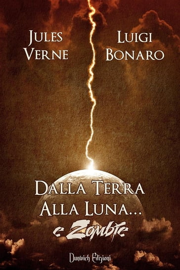 Dalla Terra alla Luna... e Zombie - Verne Jules - Luigi Bonaro