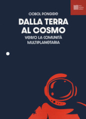 Dalla Terra al cosmo. Antologia sullo spazio per il cosmonauta