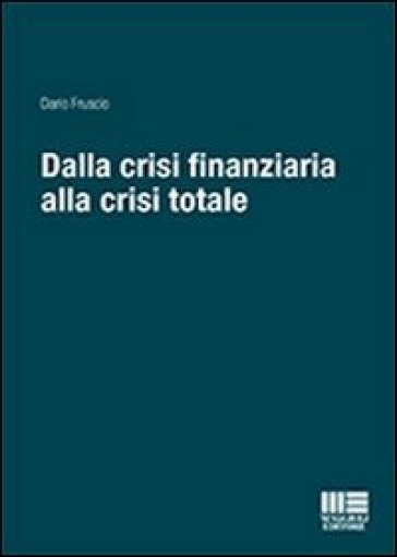 Dalla crisi finanziaria alla crisi totale - Dario Fruscio