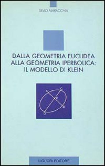 Dalla geometria euclidea alla geometria iperbolica: il modello di Klein - Silvio Maracchia