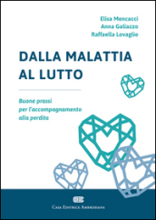 Dalla malattia al lutto. Buone prassi per l accompagnamento alla perdita