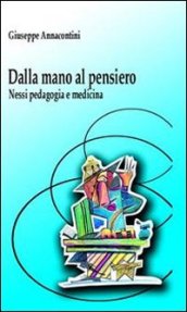 Dalla mano al pensiero. Nessi, pedagogia e medicina