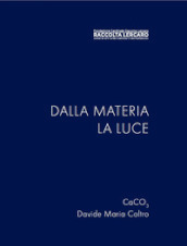 Dalla materia la luce. Ediz. illustrata