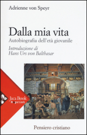 Dalla mia vita. Autobiografia dell età giovanile