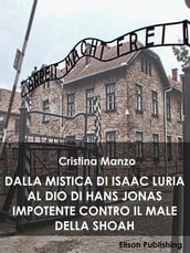 Dalla mistica di Isaac Luria al Dio di Hans Jonas impotente contro il male della Shoah