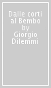 Dalle corti al Bembo