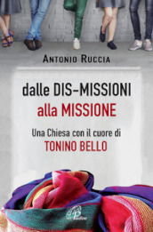 Dalle dis-missioni alla missione. Una Chiesa con il cuore di Tonino Bello