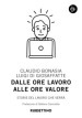 Dalle ore lavoro alle ore valore. Storie del lavoro che verrà