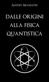 Dalle origini alla fisica quantistica