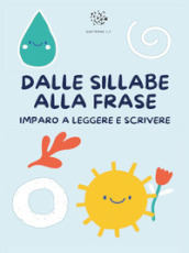 Dalle sillabe alla frase. Imparo a leggere e scrivere