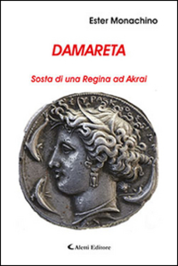 Damareta. Sosta di una regina ad Akrai - Ester Monachino