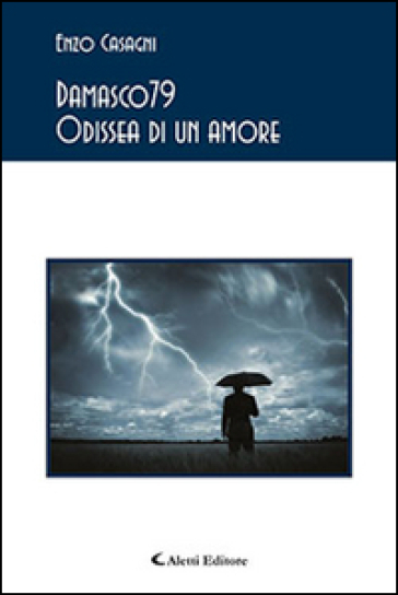 Damasco79. Odissea di un amore - Enzo Casagni