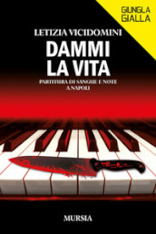 Dammi la vita. Partitura di sangue e note a Napoli