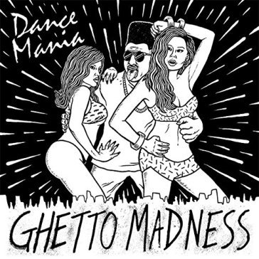 Dance mania - ghetto madness - AA.VV. Artisti Vari