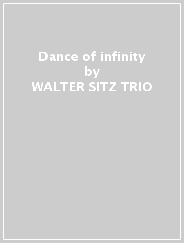 Dance of infinity - WALTER SITZ TRIO