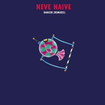Dancer -remix- - NEVE NAIVE