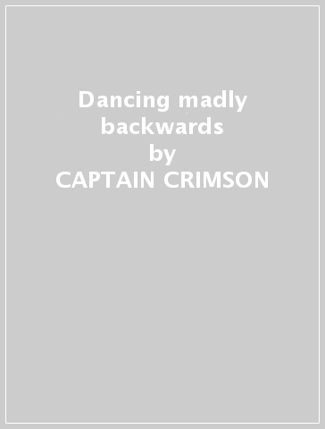 Dancing madly backwards - CAPTAIN CRIMSON