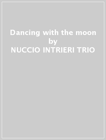 Dancing with the moon - NUCCIO INTRIERI TRIO