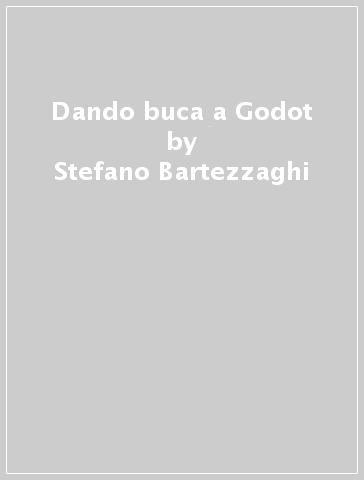 Dando buca a Godot - Stefano Bartezzaghi