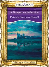 A Dangerous Seduction (Mills & Boon Historical)