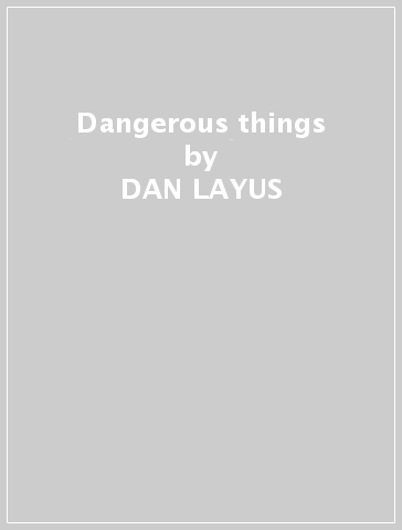 Dangerous things - DAN LAYUS
